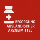 Besorgung ausländischer Arzneimittel